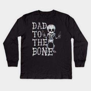 Dad To The Bone Skeleton Fathers Day Halloween Kids Long Sleeve T-Shirt